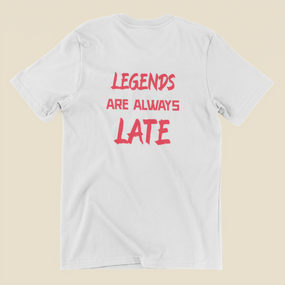 Legends Are Always Late Unisex T-Shirt – For Those Who Make an Entrance