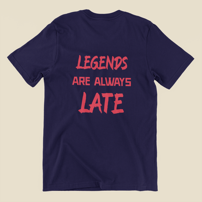 Legends Are Always Late Unisex T-Shirt – For Those Who Make an Entrance