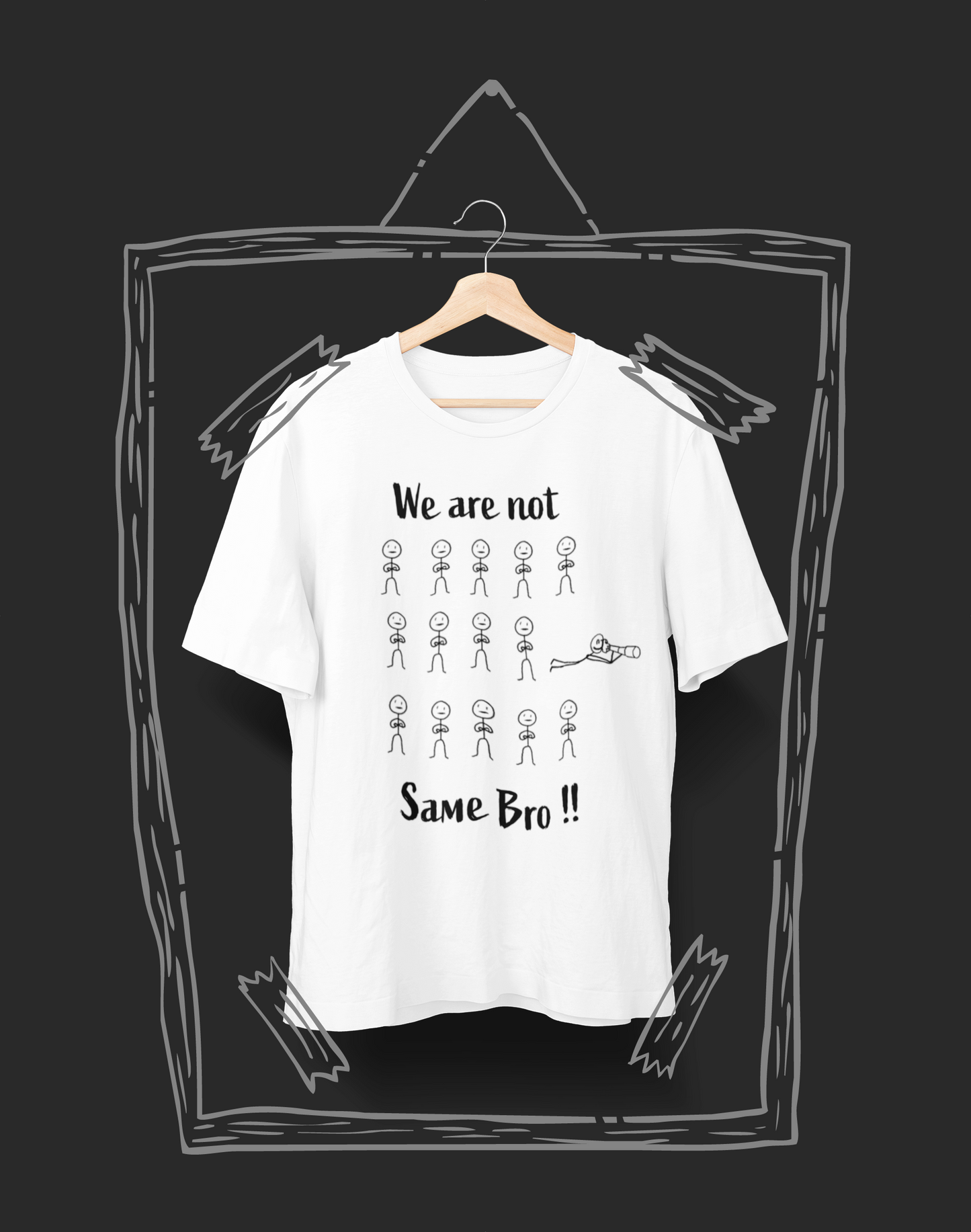 We Are Not Same, Bro Unisex T-Shirt – For the Ones Who See Differently