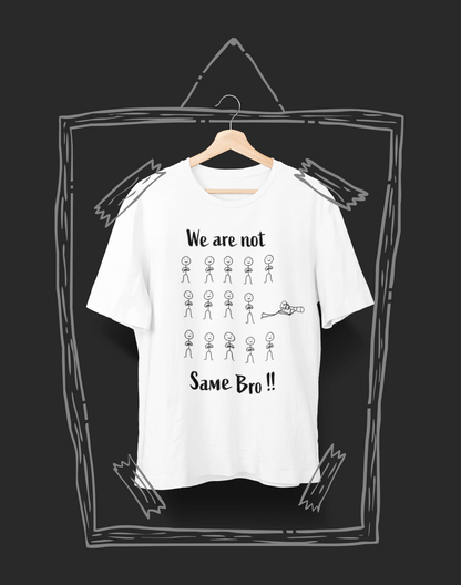 We Are Not Same, Bro Unisex T-Shirt – For the Ones Who See Differently